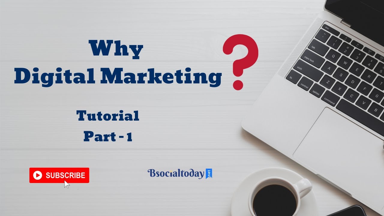 Why Digital Marketing | Digital Marketing Tutorial | Part 1| BsocialToday